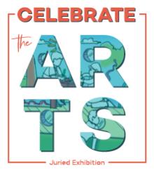 Celebrate the Arts! Juried Exhibition and Art Auction