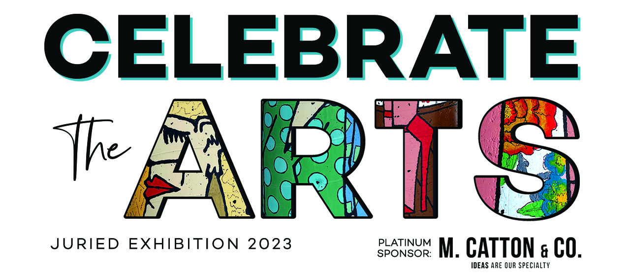 Celebrate the Arts! Juried Exhibition and Art Auction