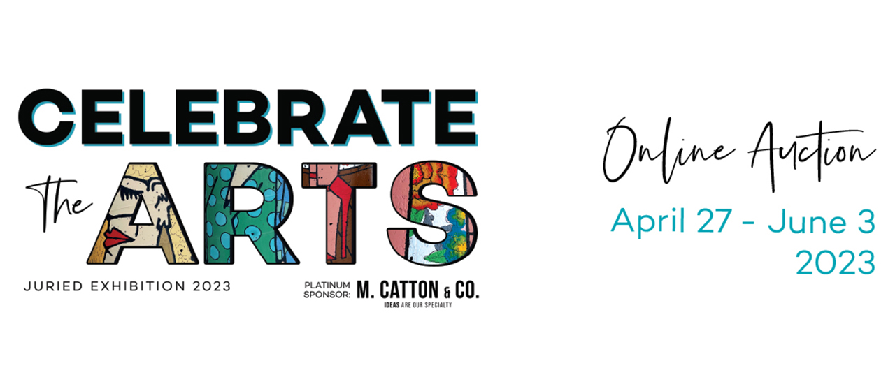 Celebrate the Arts! Juried Exhibition and Art Auction