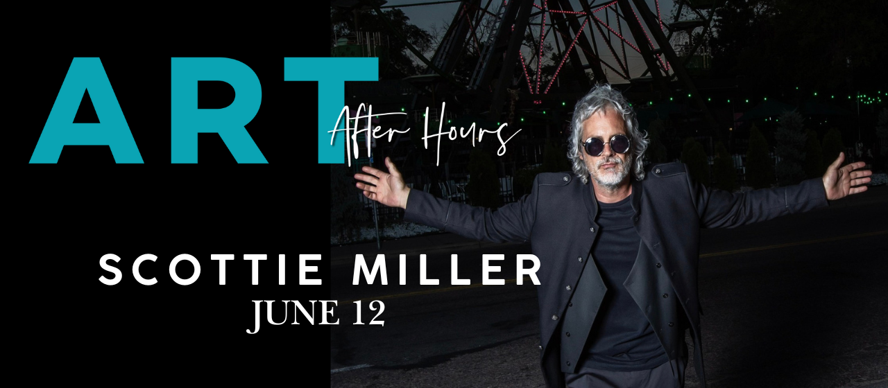 Art After Hours | June 12 | Scottie Miller