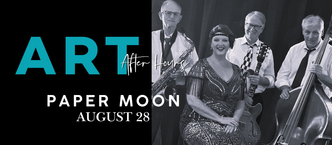 Art After Hours | August 28 | Paper Moon