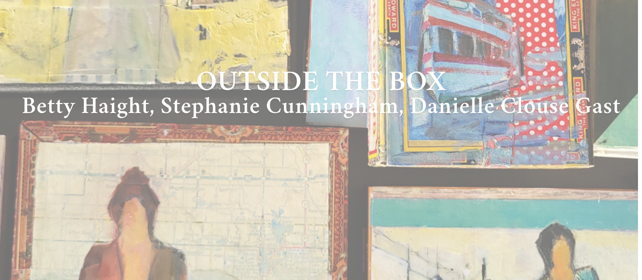 OUTSIDE THE BOX  Betty Haight, Stephanie Cunningham, Danielle Clouse Gast