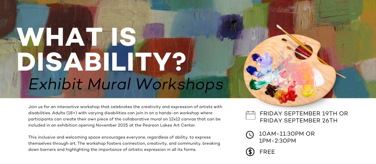 What is Disability? Exhibit Mural Workshops | September 19 OR 26