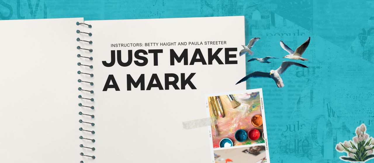Just Make a Mark With Betty Haight & Paula Streeter |  October 2