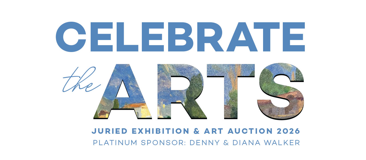 Celebrate the Arts 2026! Juried Exhibition and Art Auction