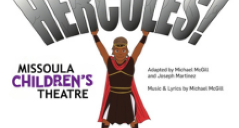 HERCULES! - MISSOULA CHILDREN’S THEATRE