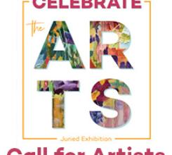 Celebrate the Arts! Juried Invitational | CALL for ARTISTS